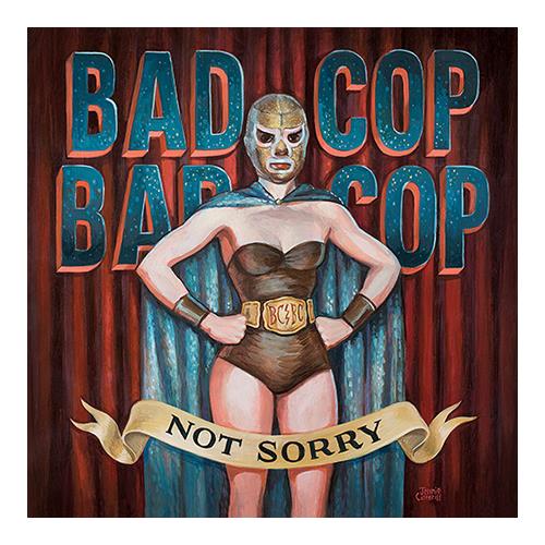 Bad Cop / Bad Cop Not Sorry (LP)